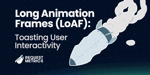 Long Animation Frames (LoAF): Toasting User Interactivity