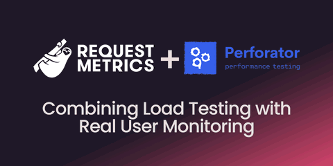 Request Metrics and Perforator - Combining RUM and Load Testing