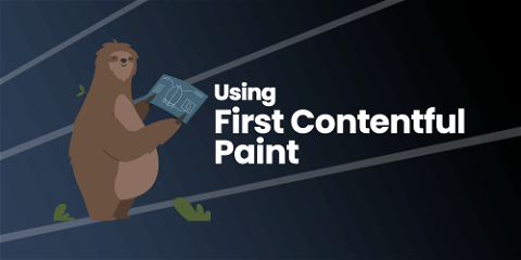 Using First Contentful Paint (FCP)