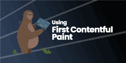 Using First Contentful Paint - FCP