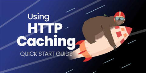 Using HTTP Caching